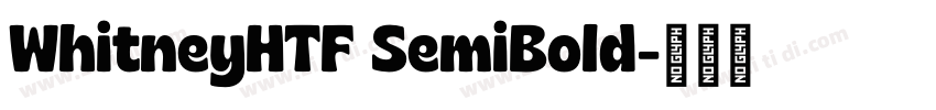 WhitneyHTF SemiBold字体转换 WhitneyHTF SemiBold字体转换